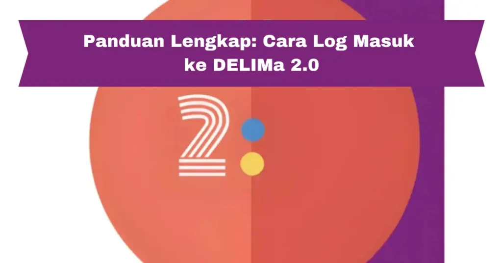 Cara Log Masuk ke DELIMa 2.0